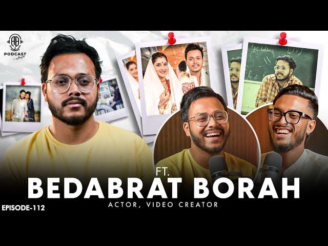 Bedabrat Borah: Comedy, YouTube Viral & Girlfriend || Assamese Funny PODCAST - 112 @ZEROTHDRAMA