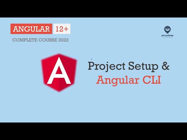 Angular Project Setup & Angular CLI | Angular Basics | Angular 12+