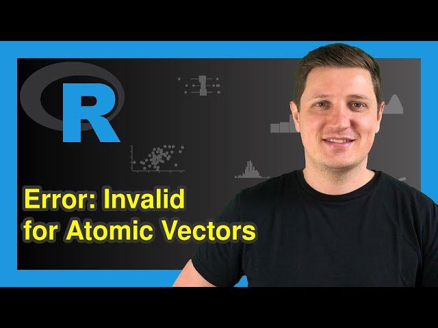 R Error: $-Operator is Invalid for Atomic Vectors (Example) | How to Fix | is.atomic & is.recursive