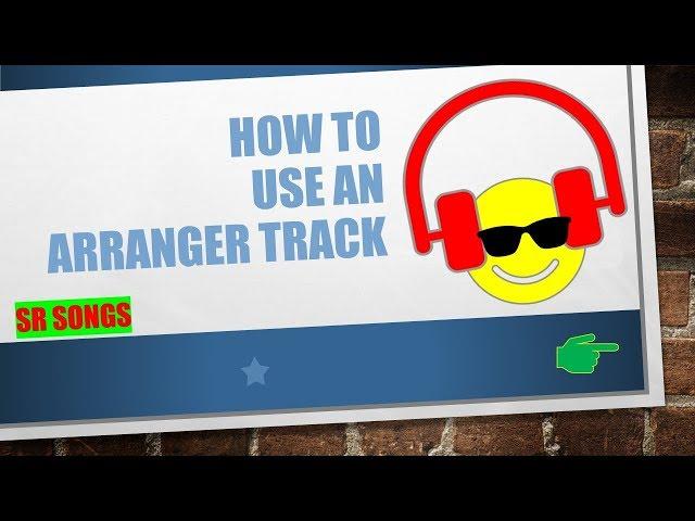 How To Use The Arranger Track