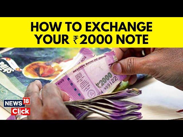 Simple Steps For Exchanging Your ₹2000 Currency Notes | 2000 Notes Ban News | English News | News18