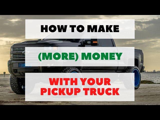 9 Ways to Make (More) Money with a Pickup Truck