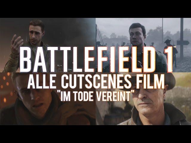BATTLEFIELD 1 - Alle Cutscenes Film - "Im Tode vereint" (deutsch)
