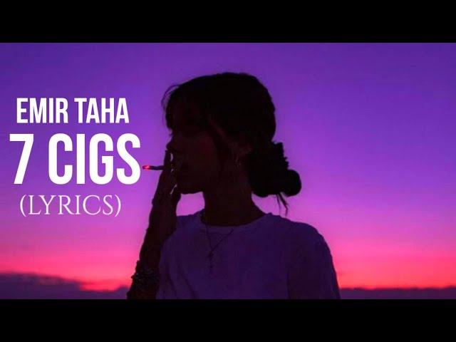 Emir Taha - 7 Cigs (Lyrics)