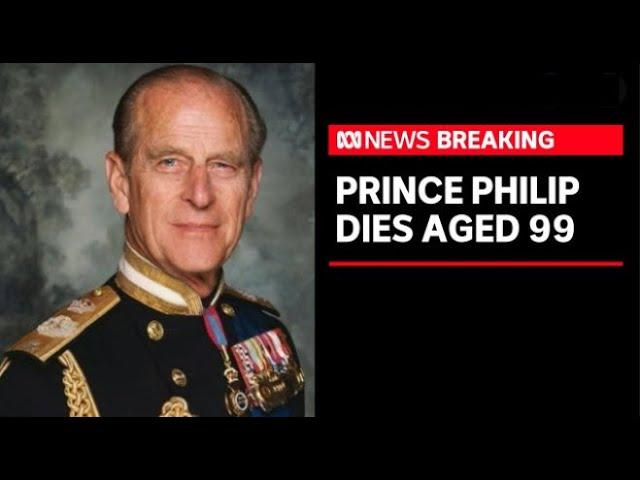 2021 April 9 Prince Philip has died  aged 99, Buckingham Palace announces