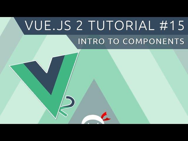 Vue JS 2 Tutorial #15 - Intro to Components