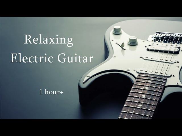 Relaxing Electric Guitar [1 hour, no repeats] | Instrumental Music for Stress Relief or Deep Focus