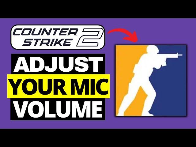 How To Adjust Microphone Volume in CS2 - Counter Strike 2