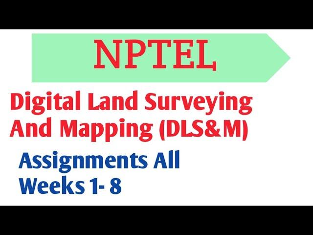 Digital Land Surveying And Mapping(DLS&M) || NPTEL || Assignments All weeks 1-8