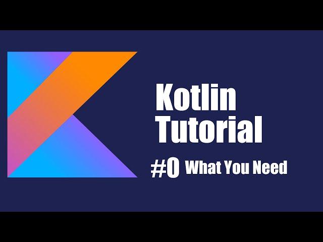 Kotlin Beginners Tutorial #0 | What You Need