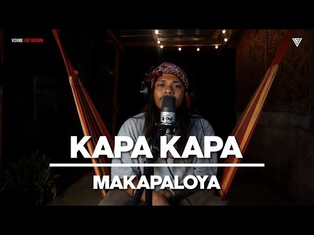 Makapaloya - KAPAKAPA | #VisVibeLiveSession EPISODE 07