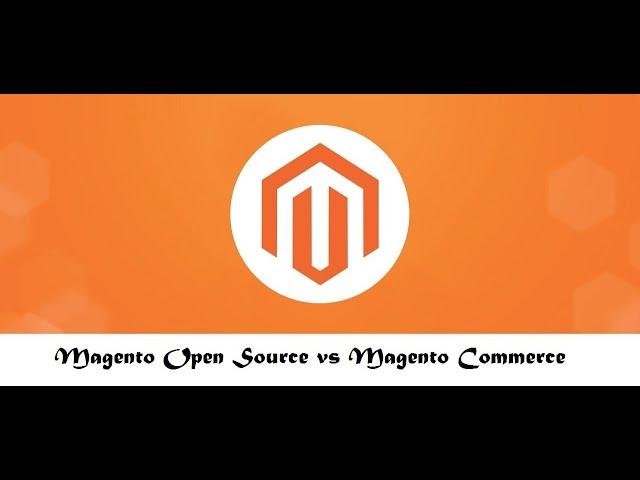 Magento Open Source v/s Magento Commerce