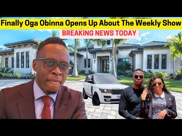 Finally Oga Obinna Reopens Up The Weekly Show, Glass To Grace, Dark Secrets, Houses And  Net Worth