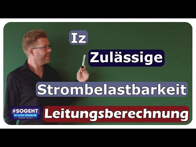 Zulässige Strombelastbarkeit Iz - Leitungsberechnung - einfach und anschaulich erklärt