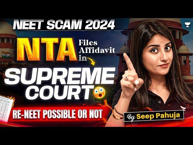 NTA Files Affidavit in Court | RE-NEET Possible or Not | Detailed Report by IIT Madras | Seep Pahuja