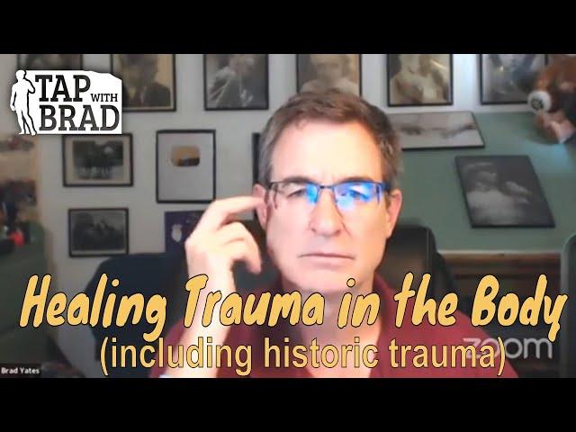 Healing Trauma (including historic trauma) - Tapping with Brad Yates