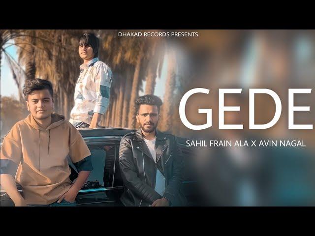 GEDE - SAHIL FRAIN ALA | AVEEN NAGAL | MANDEEP PANWAR | FULL VIDEO | HARYANVI UNDERGROUND HIPHOP