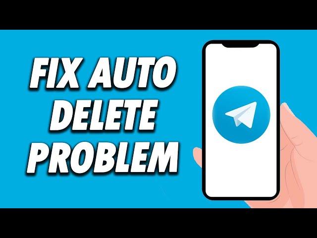 How To Fix Telegram App Auto Delete Problem