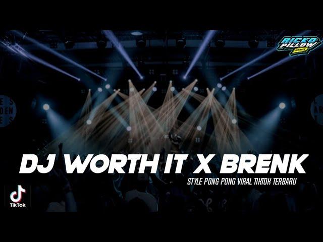 DJ WORTH IT x BRENK | Style Pong Pong Terbaru (Ricko Pillow Remix)