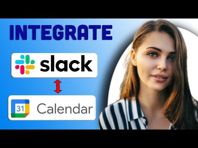 How to Integrate Google Calendar with slack 2023