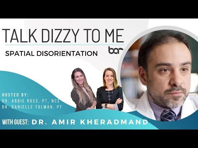 Spatial Disorientation with Dr. Amir Kheradmand, M.D.