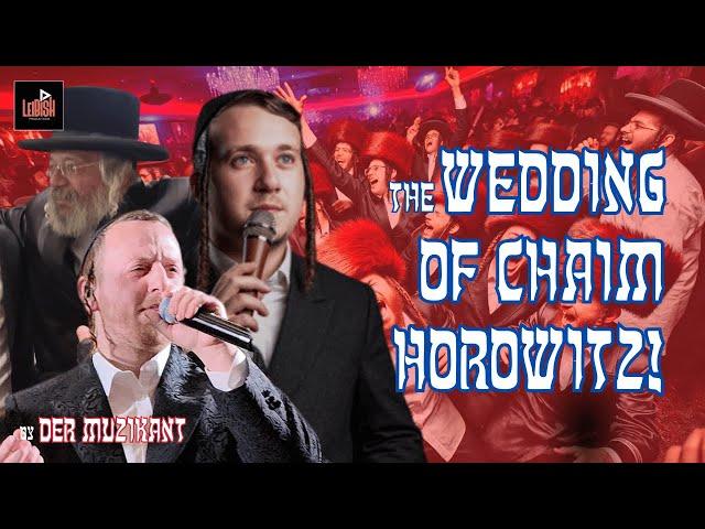 THE WEDDING OF CHAIM HOROWITZ