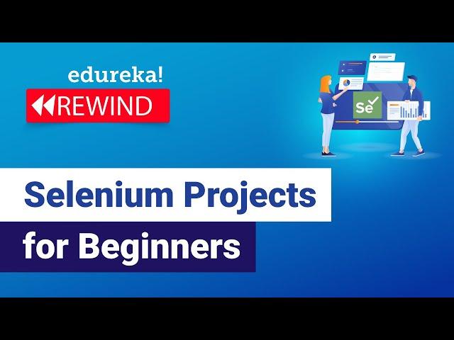 Selenium Projects for Beginners in 60 Minutes  | Real-Time Selenium Projects  | Edureka