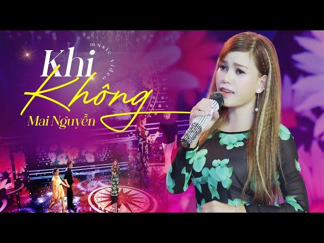 Khi Không Anh Lại Ngoảnh Mặt Làm Ngơ - Mai Nguyễn | Official MV