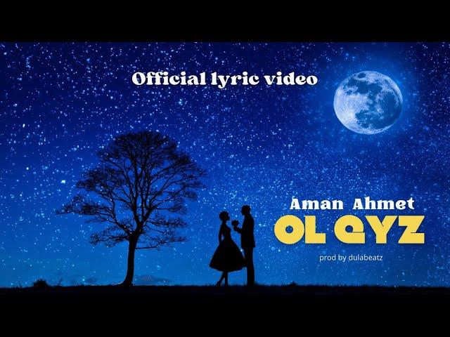 Aman Ahmet - Ол қыз (lyric video) 2024