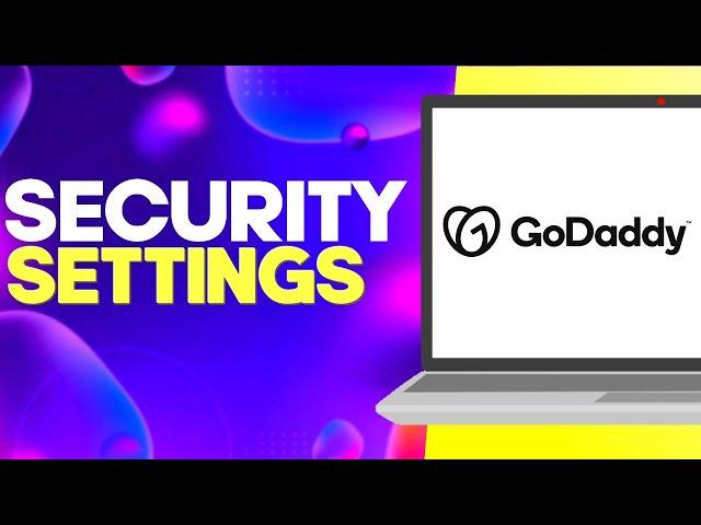 How to Find Security Settings on Godaddy Easy and Quick