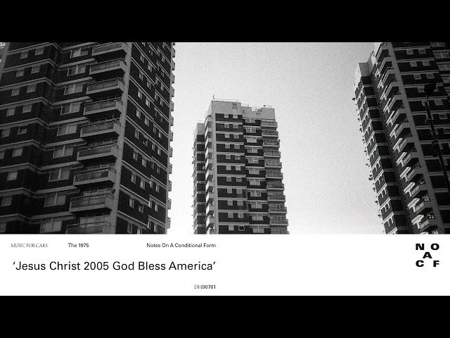 The 1975 - Jesus Christ 2005 God Bless America