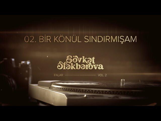 Şövkət Ələkbərova — Bir Könül Sındırmışam (Rəsmi Audio)