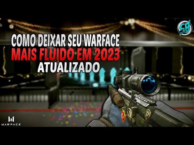 WARFACE: COMO DEIXAR SEU JOGO MAIS FLUIDO EM 2023  [ATUALIZADO]