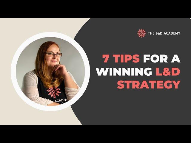 7 Tips for a Winning Learning and Development Strategy