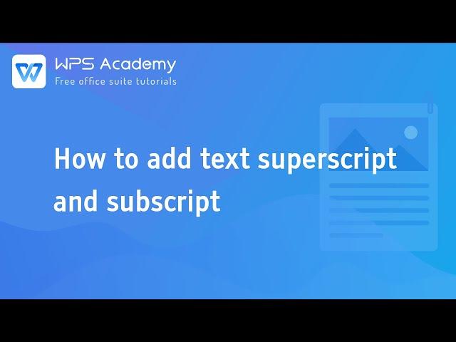 [WPS Academy] 1.3.6 Word: How to add text superscript and subscript