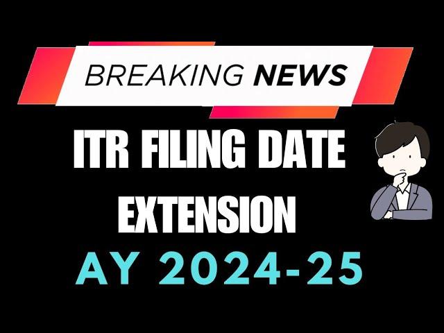 ITR Filing Date Extension for AY 2024-25 Latest Update #itr #belateditr