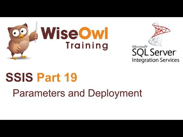 SQL Server Integration Services (SSIS) Part 19 - Parameters and deployment
