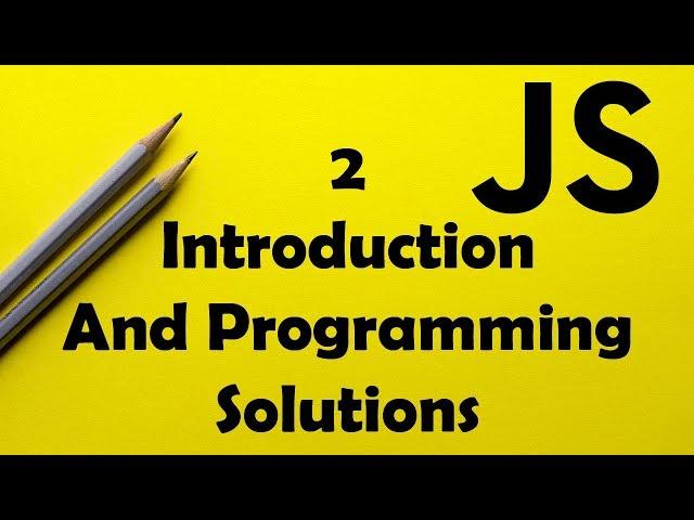 Javascript - Introduction And Programming Solutions