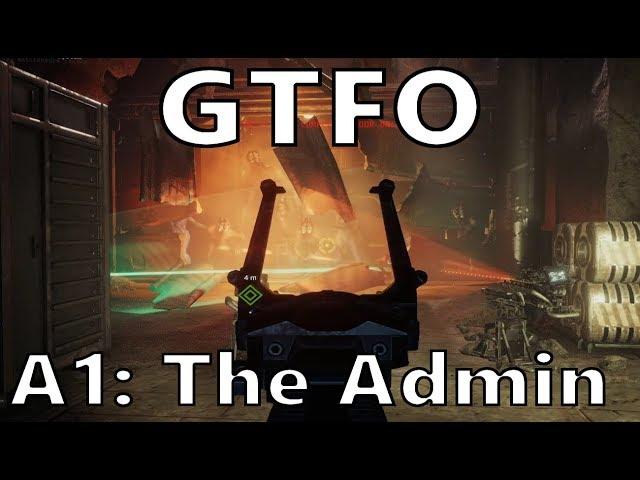 GTFO A1: The Admin