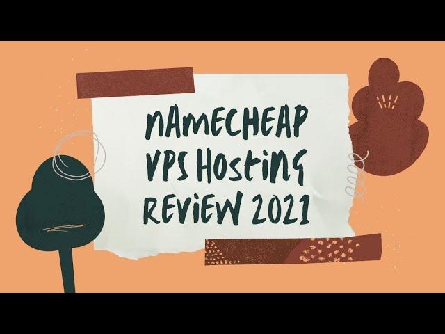 Namecheap VPS Hosting Review 2021