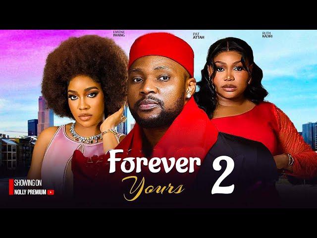 FOREVER YOURS- PAT ATTAH RUTH KADIRI EMEM INWANG