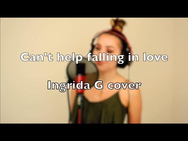 Can't help falling in love - Ingrida G (cover)