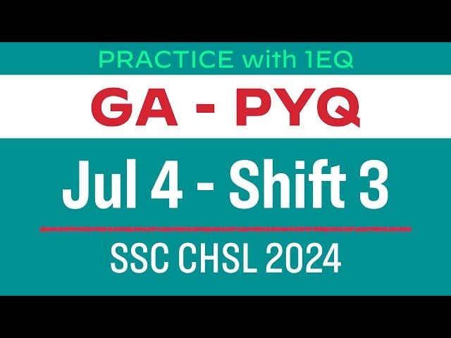 GA / GS PYQ - Practice with 1EQ - SSC CHSL 2024 (July 4 - Shift 3)