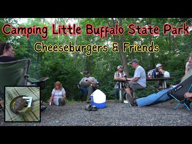 Camping Little Buffalo State Park ~ Cheeseburgers & Friends