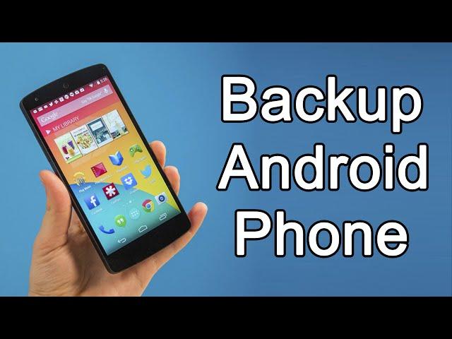 How to Backup Android Phone [COMPLETE Backup]