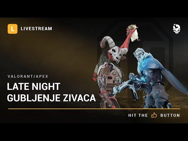 Laponac strimuje - Valorant/Apex Legends  Late night gubljenje zivaca