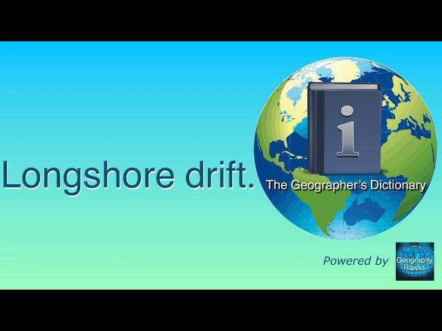 Longshore Drift. The Geographer’s Dictionary.