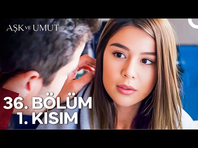 Aşk ve Umut 36. Bölüm - 1. Kısım