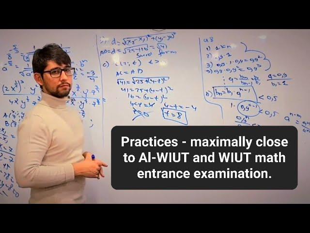 Practices - maximally close to Al-WIUT and WIUT math entrance examination.