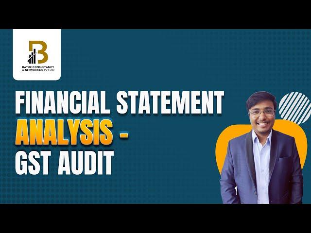 FINANCIAL STATEMENT ANALYSIS - GST AUDIT